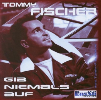 Tommy Fischer - Album/CD "Gib niemals auf"